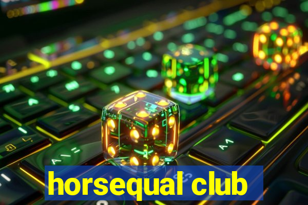 horsequal club