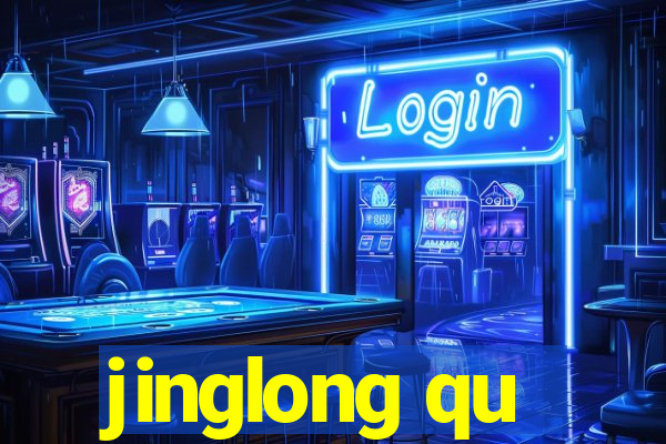 jinglong qu