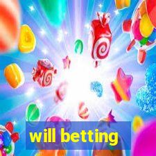 will betting