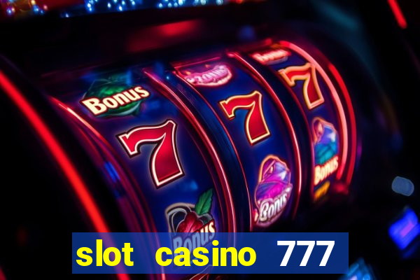 slot casino 777 paga mesmo