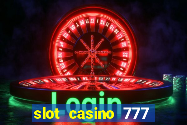 slot casino 777 paga mesmo