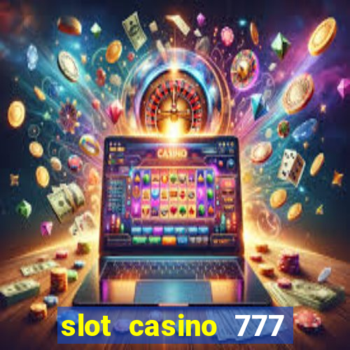 slot casino 777 paga mesmo