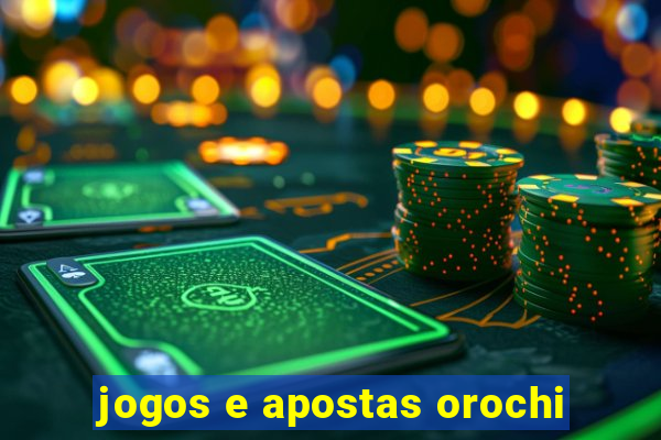 jogos e apostas orochi