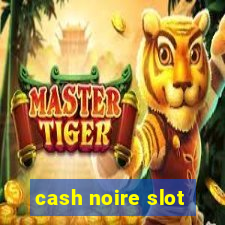 cash noire slot