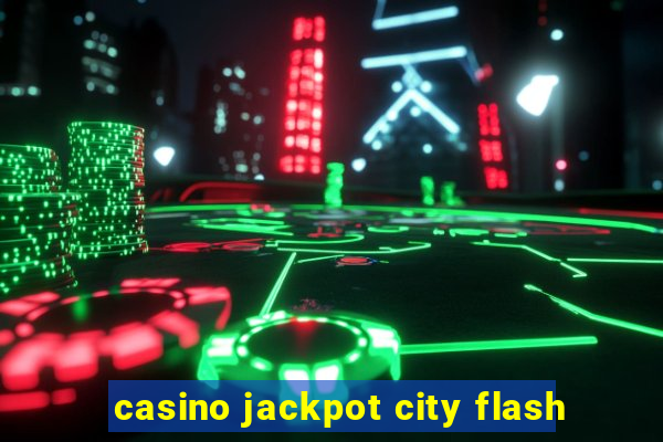 casino jackpot city flash