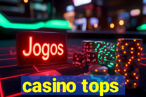 casino tops