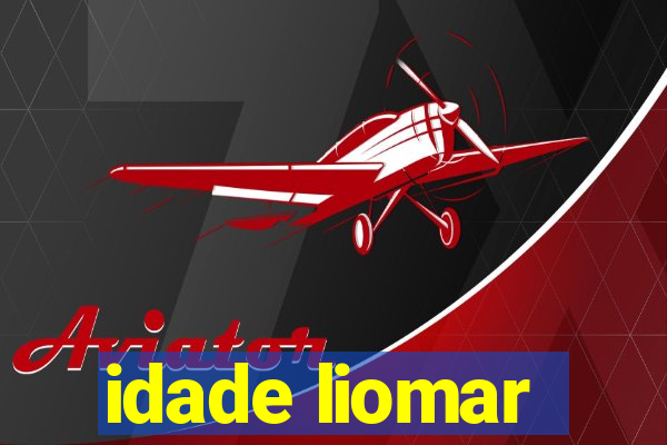 idade liomar