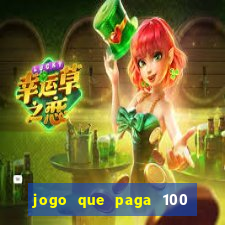 jogo que paga 100 por dia