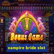 vampire bride slot