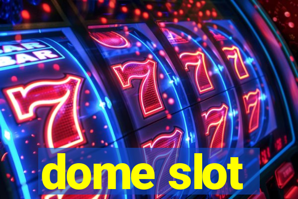 dome slot