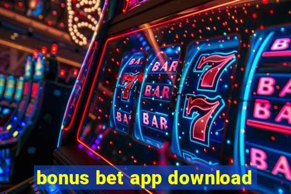 bonus bet app download