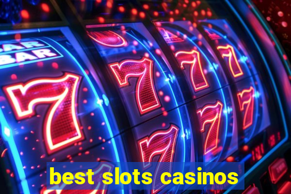 best slots casinos