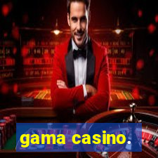 gama casino.