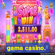 gama casino.