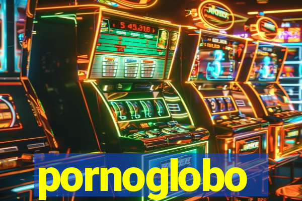 pornoglobo