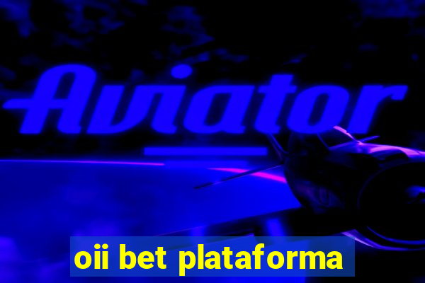 oii bet plataforma