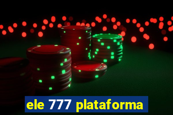 ele 777 plataforma