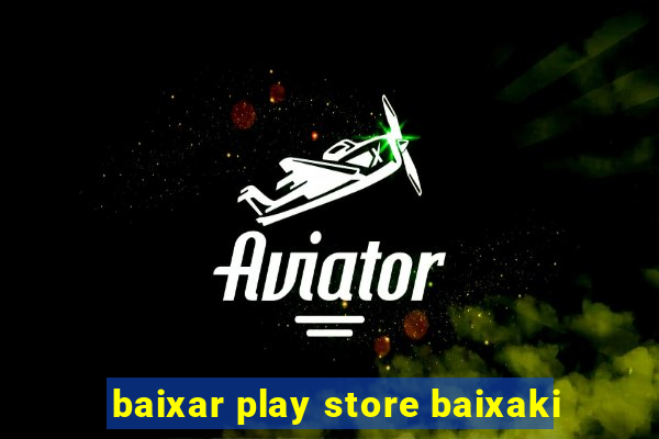 baixar play store baixaki