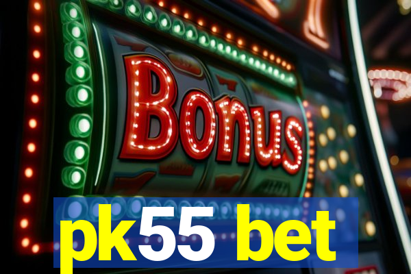 pk55 bet