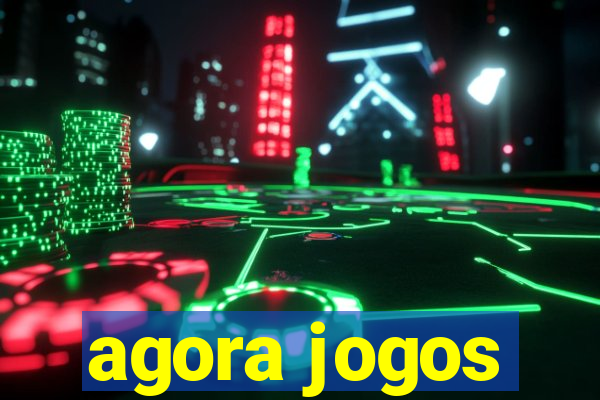 agora jogos