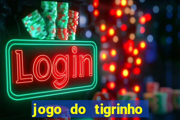 jogo do tigrinho onde jogar