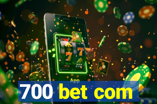 700 bet com