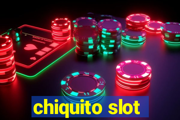 chiquito slot