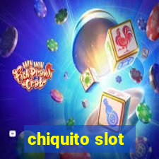 chiquito slot