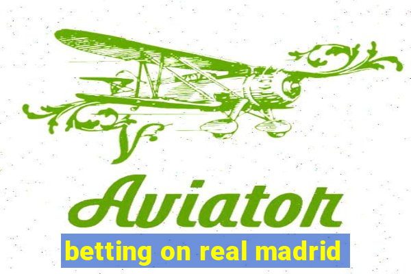 betting on real madrid