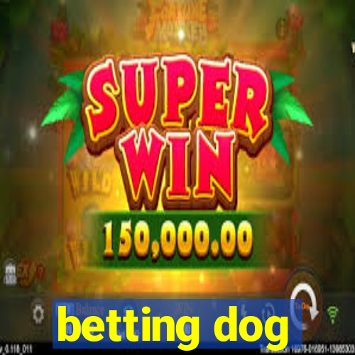 betting dog