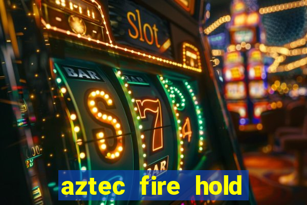 aztec fire hold and win