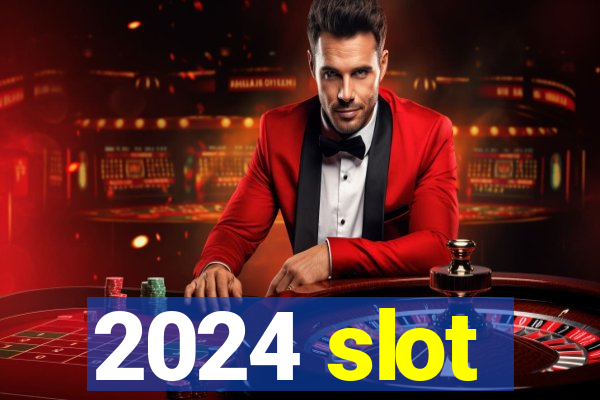 2024 slot