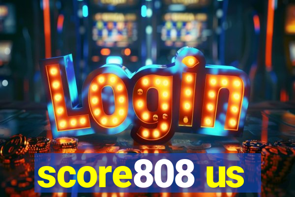 score808 us