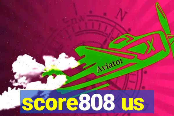 score808 us