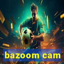 bazoom cam