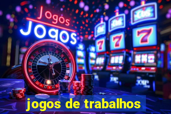 jogos de trabalhos