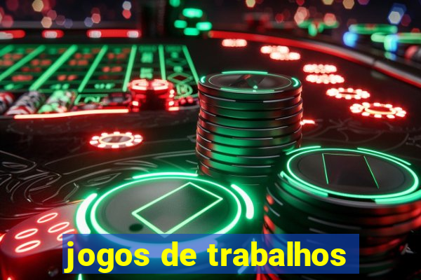 jogos de trabalhos