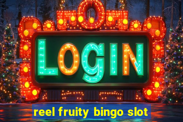 reel fruity bingo slot