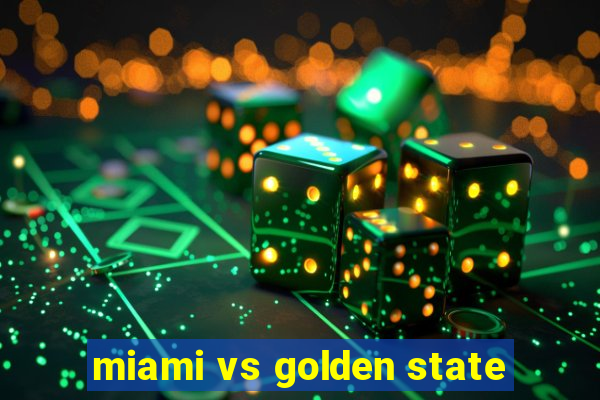 miami vs golden state