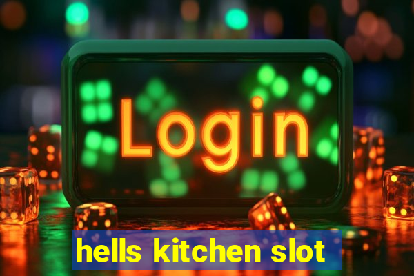 hells kitchen slot