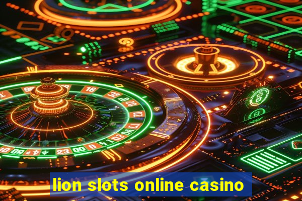 lion slots online casino