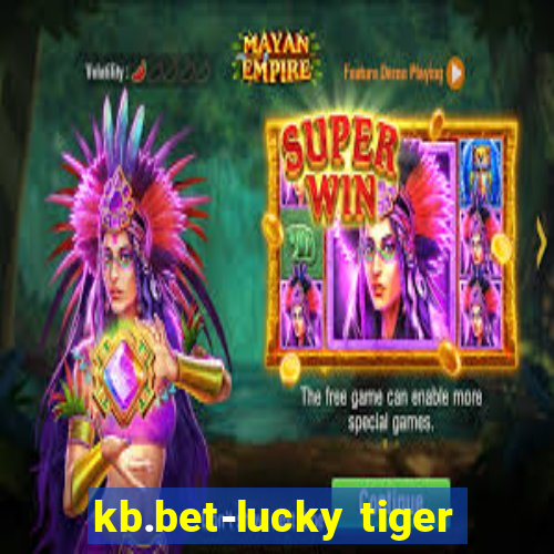 kb.bet-lucky tiger