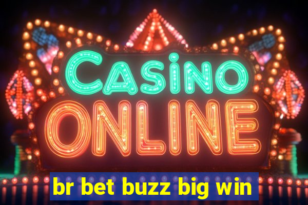 br bet buzz big win