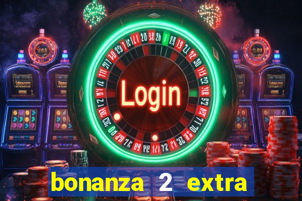 bonanza 2 extra chilli slot