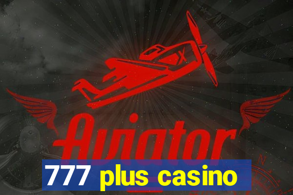 777 plus casino