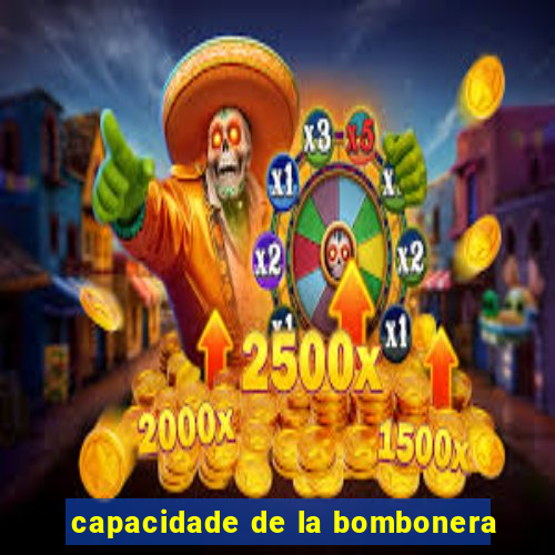 capacidade de la bombonera