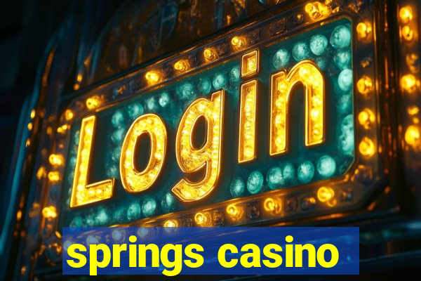 springs casino