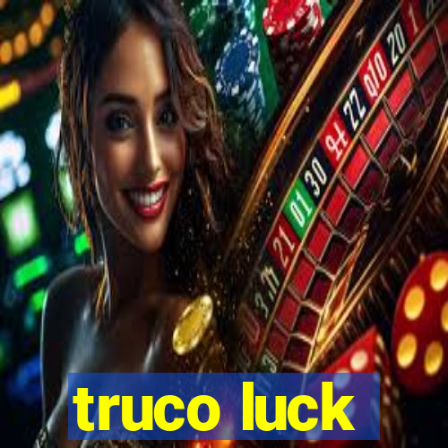 truco luck