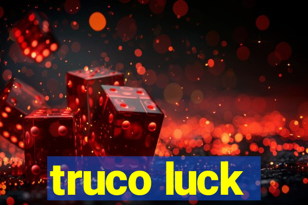 truco luck