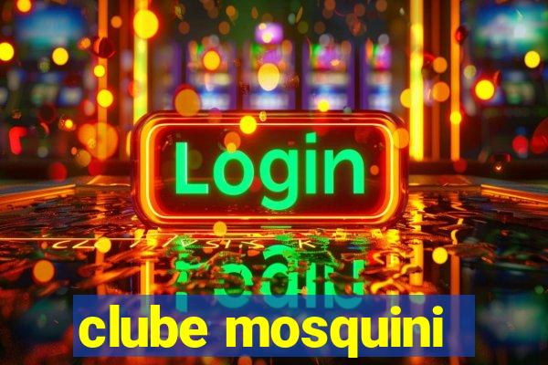 clube mosquini